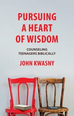 En pos de un corazón sabio: Cómo aconsejar bíblicamente a los adolescentes - Pursuing a Heart of Wisdom: Counseling Teenagers Biblically