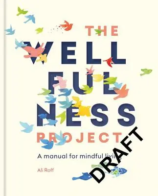 El Proyecto Wellfulness: Manual para una vida consciente - The Wellfulness Project: A Manual for Mindful Living