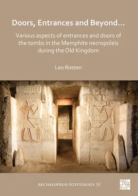 Puertas, entradas y más allá... Diversos aspectos de las entradas y puertas de las tumbas de la necrópolis menfita durante el Reino Antiguo - Doors, Entrances and Beyond... Various Aspects of Entrances and Doors of the Tombs in the Memphite Necropoleis During the Old Kingdom