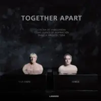 Juntos aparte (español) - La cocina de vanguardia como fuente de inspiración para la arquitectura - Together Apart (Spanish) - Avant-Garde Cuisine as a Source of Inspiration for Architecture