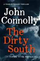 Dirty South - Sea testigo del devenir de Charlie Parker.  Un thriller de Charlie Parker: 18 - Dirty South - Witness the becoming of Charlie Parker.  A Charlie Parker Thriller:  18