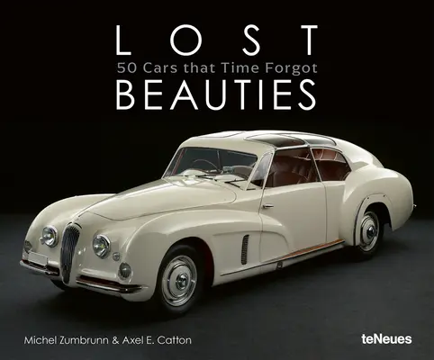 Bellezas perdidas: 50 coches que el tiempo olvidó - Lost Beauties: 50 Cars That Time Forgot