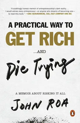 Una forma práctica de hacerse rico... y morir en el intento: Un libro de memorias sobre arriesgarlo todo - A Practical Way to Get Rich . . . and Die Trying: A Memoir about Risking It All