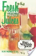 Zumos de frutas y verduras frescas: ¿Qué le falta a tu cuerpo? - Fresh Vegetable and Fruit Juices: What's Missing in Your Body?