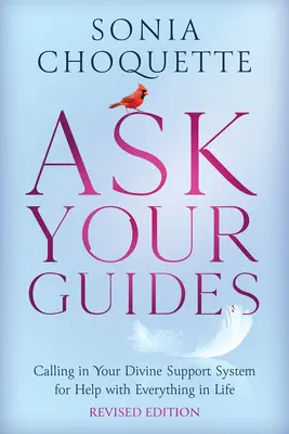 Pregúntale a tus guías: Cómo pedir ayuda a tu sistema de apoyo divino para todo en la vida - Ask Your Guides: Calling in Your Divine Support System for Help with Everything in Life