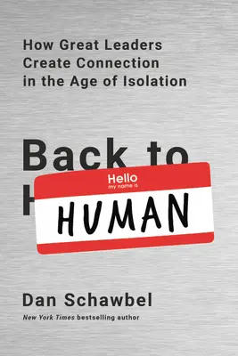 Back to Human: How Great Leaders Create Connection in the Age of Isolation (De vuelta a lo humano: cómo los grandes líderes crean conexiones en la era del aislamiento) - Back to Human: How Great Leaders Create Connection in the Age of Isolation