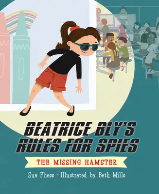 Reglas de Beatrice Bly para espías 1: El hámster desaparecido - Beatrice Bly's Rules for Spies 1: The Missing Hamster