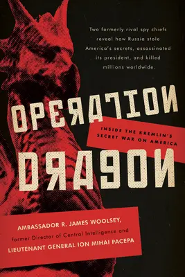 Operación Dragón: La guerra secreta del Kremlin contra Estados Unidos - Operation Dragon: Inside the Kremlin's Secret War on America