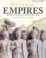 Atlas de los imperios - Las civilizaciones del mundo desde la Antigüedad hasta nuestros días - Atlas of Empires - The World's Civilizations from Ancient Times to Today