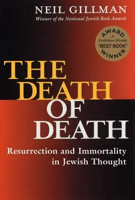 La muerte de la muerte: Resurrección e inmortalidad en el pensamiento judío - The Death of Death: Resurrection and Immortality in Jewish Thought