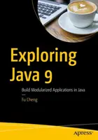 Explorando Java 9: Construya aplicaciones modularizadas en Java - Exploring Java 9: Build Modularized Applications in Java