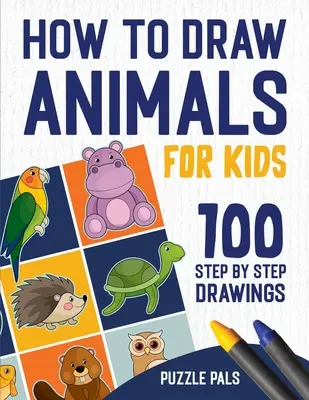 Cómo dibujar animales: 100 dibujos paso a paso para niños - How To Draw Animals: 100 Step By Step Drawings For Kids