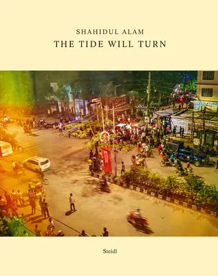 Shahidul Alam The Tide Will Turn - Shahidul Alam: The Tide Will Turn