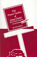 Las tácticas de poder de Jesucristo y otros ensayos: 2ª edición - The Power Tactics of Jesus Christ and Other Essays: 2nd Edition