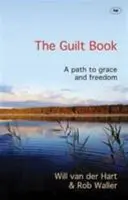 Libro de la culpa - Un camino hacia la gracia y la libertad (van der Hart Rev Will (Autor)) - Guilt Book - A Path To Grace And Freedom (van der Hart Rev Will (Author))