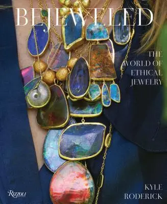 Bejeweled: El mundo de la joyería ética - Bejeweled: The World of Ethical Jewelry