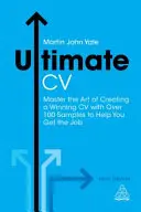 Lo último en CV - Domina el arte de crear un CV ganador con más de 100 ejemplos que te ayudarán a conseguir el trabajo - Ultimate CV - Master the Art of Creating a Winning CV with Over 100 Samples to Help You Get the Job