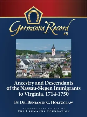 Ascendencia y descendencia de los inmigrantes de Nassau-Siegen en Virginia, 1714-1750: Edición especial - Ancestry and Descendants of the Nassau-Siegen Immigrants to Virginia, 1714-1750: Special Edition