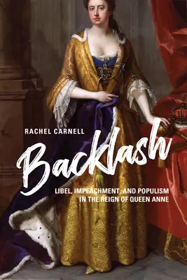 La tercera hija de la reina Ana de Inglaterra - Backlash: Libel, Impeachment, and Populism in the Reign of Queen Anne