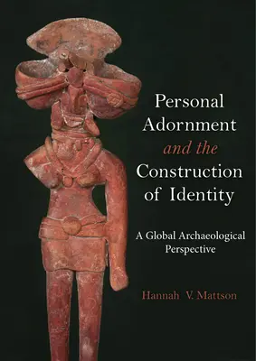 Adorno personal y construcción de la identidad: Una perspectiva arqueológica global - Personal Adornment and the Construction of Identity: A Global Archaeological Perspective