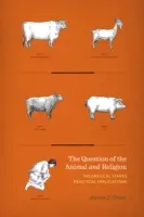 Cuestión del animal y religión: Retos teóricos, implicaciones prácticas - Question of the Animal and Religion: Theoretical Stakes, Practical Implications