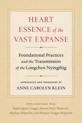 Esencia del corazón de la vasta extensión: Prácticas fundacionales y transmisión del Longchen Nyingthig - Heart Essence of the Vast Expanse: Foundational Practices and the Transmission of the Longchen Nyingthig