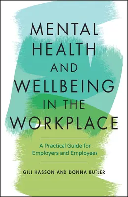 Salud mental y bienestar en el lugar de trabajo: Guía práctica para empresarios y empleados - Mental Health and Wellbeing in the Workplace: A Practical Guide for Employers and Employees