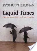 Tiempos líquidos: Vivir en una era de incertidumbre - Liquid Times: Living in an Age of Uncertainty