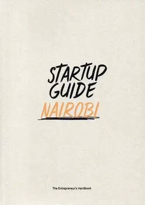 Guía Startup Nairobi: Volumen 1 - Startup Guide Nairobi: Volume 1