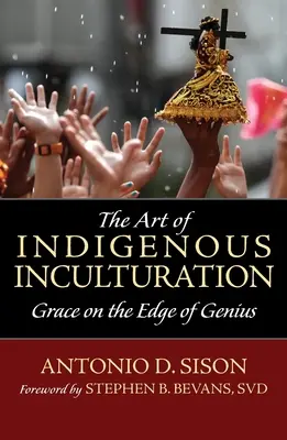 El arte de la inculturación indígena: Gracia al borde de la genialidad - The Art of Indigenous Inculturation: Grace on the Edge of Genius