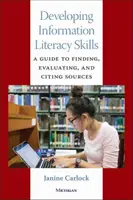 Desarrollo de competencias informacionales: A Guide to Finding, Evaluating, and Citing Sources (Guía para encontrar, evaluar y citar fuentes) - Developing Information Literacy Skills: A Guide to Finding, Evaluating, and Citing Sources