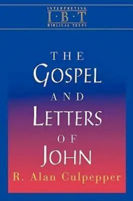 El Evangelio y las Cartas de Juan: Serie Interpretación de textos bíblicos - The Gospel and Letters of John: Interpreting Biblical Texts Series