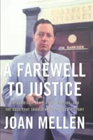 Adiós a la justicia: Jim Garrison, el asesinato de JFK y el caso que debería haber cambiado la historia - A Farewell to Justice: Jim Garrison, JFK's Assassination, and the Case That Should Have Changed History