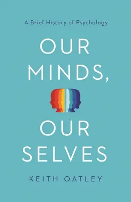 Nuestras mentes, nuestros yoes: Breve historia de la psicología - Our Minds, Our Selves: A Brief History of Psychology