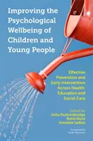 Mejorar el bienestar psicológico de niños y jóvenes: Effective Prevention and Early Intervention Across Health, Education and Social Ca - Improving the Psychological Wellbeing of Children and Young People: Effective Prevention and Early Intervention Across Health, Education and Social Ca