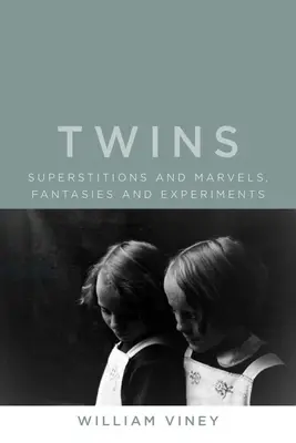 Gemelos: Supersticiones y maravillas, fantasías y experimentos - Twins: Superstitions and Marvels, Fantasies and Experiments