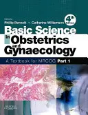 La ciencia básica en obstetricia y ginecología: A Textbook for Mrcog Part 1 - Basic Science in Obstetrics and Gynaecology: A Textbook for Mrcog Part 1