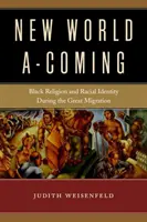 New World A-Coming: Religión negra e identidad racial durante la Gran Migración - New World A-Coming: Black Religion and Racial Identity During the Great Migration