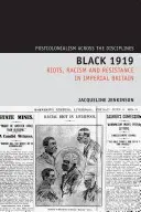 Black 1919: Disturbios, racismo y resistencia en la Gran Bretaña imperial - Black 1919: Riots, Racism and Resistance in Imperial Britain