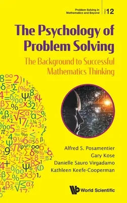 Psicología de la resolución de problemas: El trasfondo del pensamiento matemático exitoso - Psychology of Problem Solving, The: The Background to Successful Mathematics Thinking