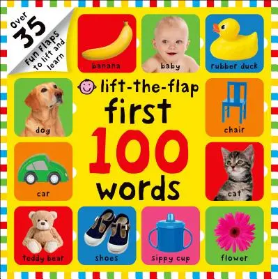 Las 100 primeras palabras: Más de 35 divertidas solapas para levantar y aprender - First 100 Words Lift-The-Flap: Over 35 Fun Flaps to Lift and Learn