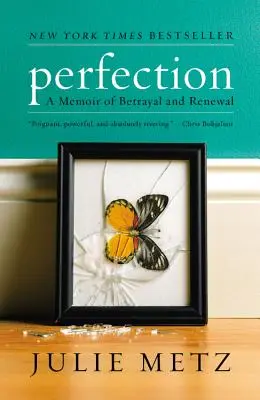 La perfección: Una memoria de traición y renovación - Perfection: A Memoir of Betrayal and Renewal