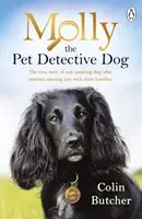 Molly, la perra detective de mascotas - La historia real de una perra increíble que reúne a gatos perdidos con sus familias. - Molly the Pet Detective Dog - The true story of one amazing dog who reunites missing cats with their families