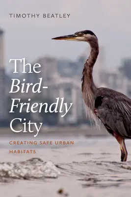 La ciudad amiga de las aves: Crear hábitats urbanos seguros - The Bird-Friendly City: Creating Safe Urban Habitats