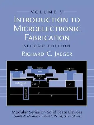 Introducción a la fabricación microelectrónica: Volumen 5 de la Serie Modular sobre Dispositivos de Estado Sólido - Introduction to Microelectronic Fabrication: Volume 5 of Modular Series on Solid State Devices