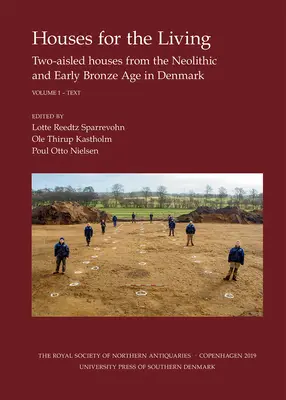 Casas para los vivos, Vol. I-II, 31: Casas de dos naves del Neolítico y principios de la Edad del Bronce en Dinamarca - Houses for the Living, Vol. I-II, 31: Two-Aisled Houses from the Neolithic and Early Bronze Age in Denmark