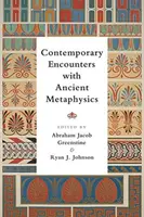 Encuentros contemporáneos con la metafísica antigua - Contemporary Encounters with Ancient Metaphysics