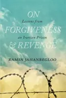 Sobre el perdón y la venganza: Lecciones de una prisión iraní - On Forgiveness and Revenge: Lessons from an Iranian Prison