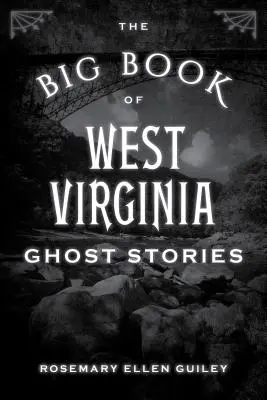 El Gran Libro de Historias de Fantasmas de Virginia Occidental - The Big Book of West Virginia Ghost Stories