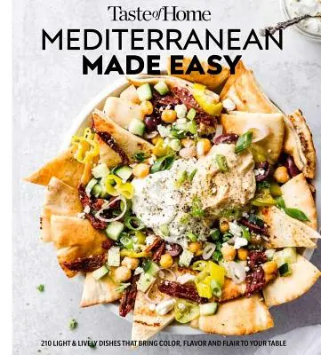 Taste of Home Mediterranean Made Easy: 321 recetas ligeras y animadas para comer bien todos los días - Taste of Home Mediterranean Made Easy: 321 Light & Lively Recipes for Eating Well Everyday